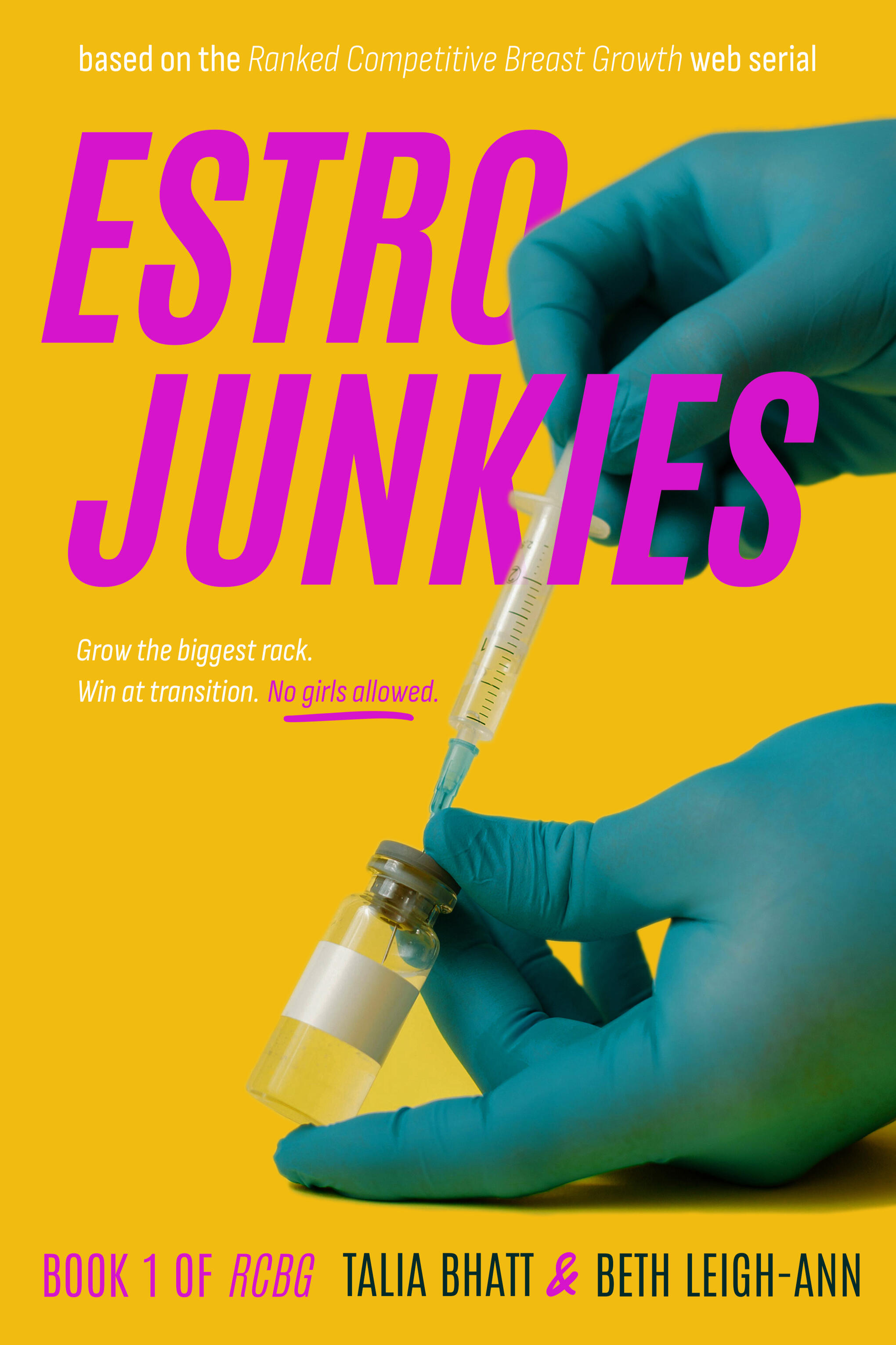Estro Junkies Estro Junkies Grow the Biggest Rack Win at transition no girls allowed Book One by Talia Bhatt and Beth Leigh-Ann